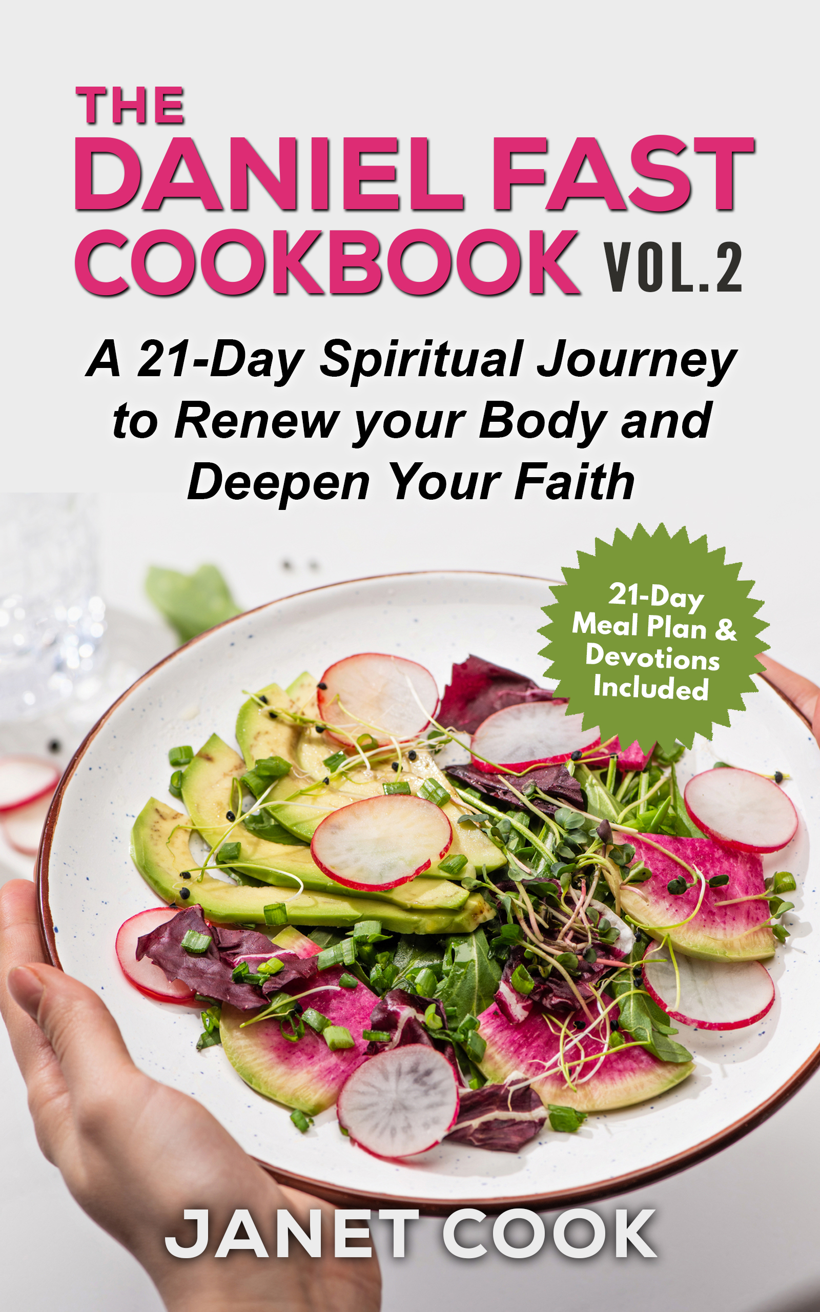 The Daniel Fast Cookbook - Vol. 2 - A 21-Day Spiritual Journey To Renew ...