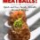 Insanely Delicious Meatballs: Quick and Easy Family-Friendly Meatball Recipes