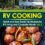 RV Cookbook: Quick and Easy Road Trip Recipes for RV Living and Campsite Cooking Vol. 3