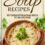 Forgotten Soup Recipes: Old-Fashioned Vintage Soups That Are Still Amazing Today!