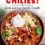 Insanely Delicious Chilis! Quick and Easy, Family-Friendly Chili Recipes